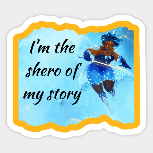 I'm the shero Sticker by TaLynn Kel's Favorite Things